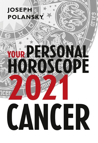 Cancer 2021 Your Personal Horoscope Joseph Polansky