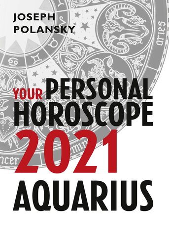 Aquarius 2021 Your Personal Horoscope Joseph Polansky