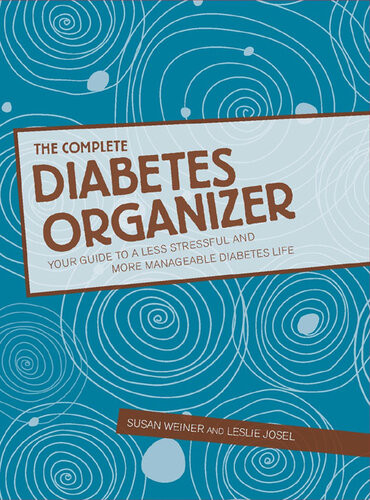 The Complete Diabetes Organizer Your Guide To A Less Stressful And More Manageable Diabetes Life Susan Weiner Leslie Josel