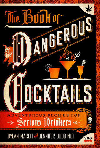 The Book Of Dangerous Cocktails Adventurous Recipes For Serious Drinkers Dylan March Jennifer Boudinot