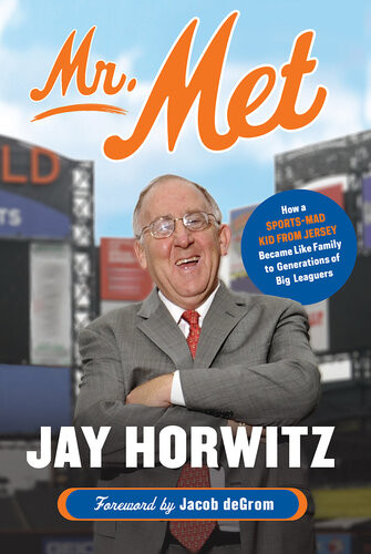 Mr Met How A Sportsmad Kid From Jersey Became Like Family To Generations Of Big Leaguers Jay Horwitz Jacob Degrom