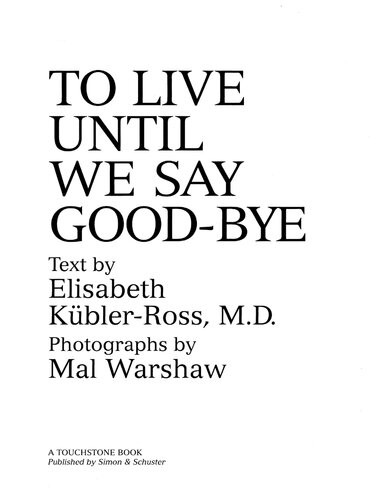 To Live Until We Say Good Bye Elisabeth Küblerross