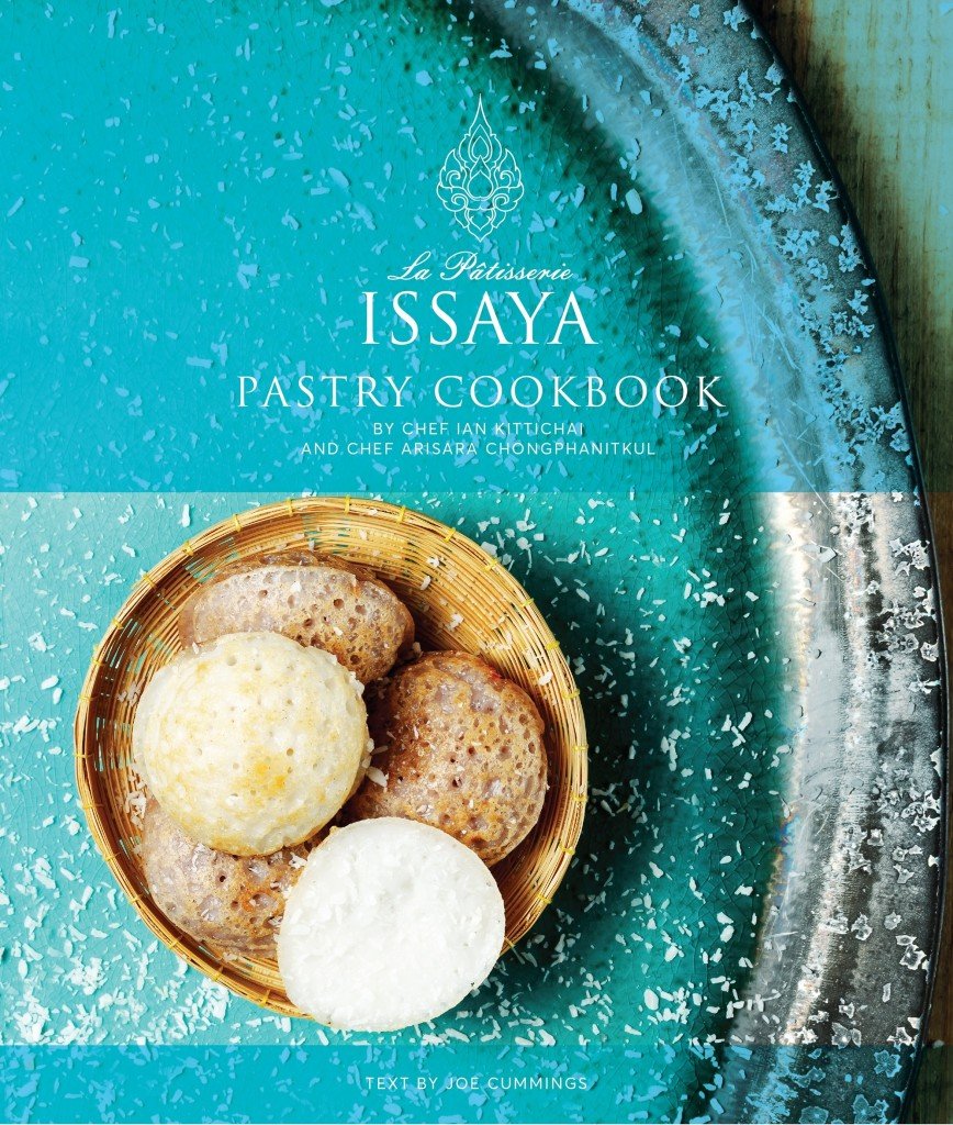 La Ptisserie Issaya Pastry Cookbook Ian Kittichai Apisara Chongphanitkul