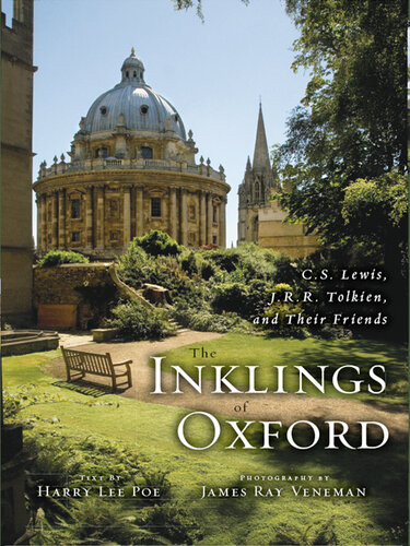 The Inklings Of Oxford C S Lewis J R R Tolkien And Their Friends Harry Lee Poe