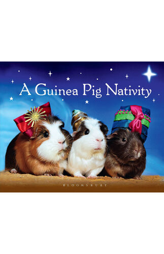 A Guinea Pig Nativity Bloomsbury Publishing