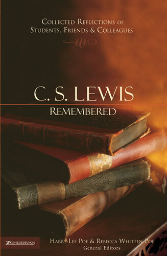 C S Lewis Remembered Collected Reflections Of Students Friends And Colleagues Harry Lee Poe