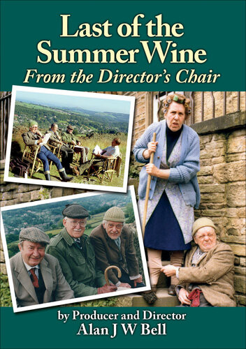 Last Of The Summer Wine From The Directors Chair Alan Bell