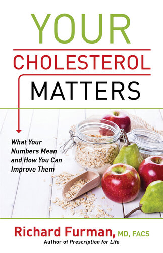 Your Cholesterol Matters What Your Numbers Mean And How You Can Improve Them Richard Md Furman