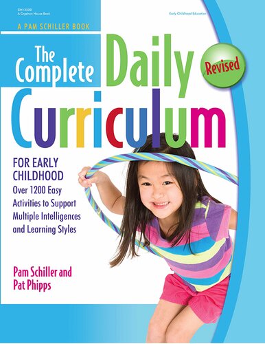 The Complete Daily Curriculum For Early Childhood Over 1200 Easy Activities To Support Multiple Intelligences And Learning Styles Revised Pam Schiller Pat Phipps