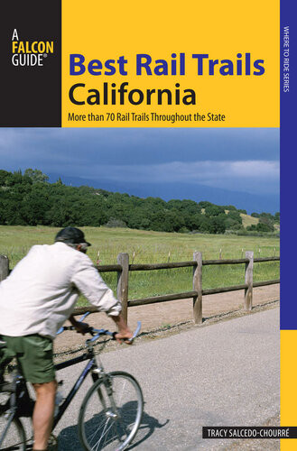 Best Rail Trails California More Than 70 Rail Trails Throughout The State Tracy Salcedo