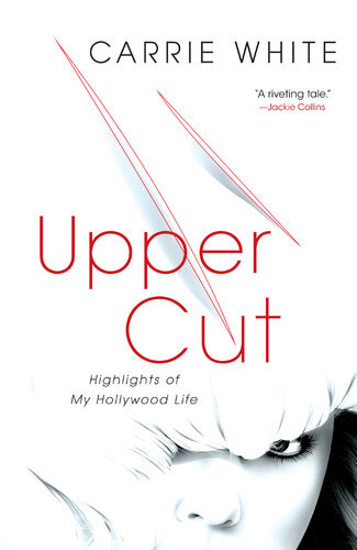 Upper Cut Highlights Of My Hollywood Life Carrie White