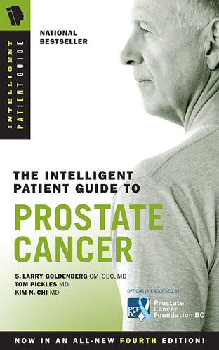 The Intelligent Patient Guide To Prostate Cancer 4th Edition S Larry Goldenberg Tom Pickles Kim N Chi