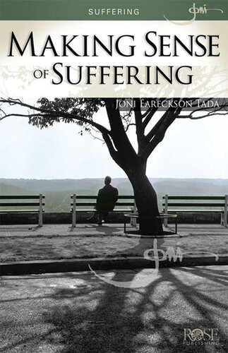 Making Sense Of Suffering Joni Eareckson Tada