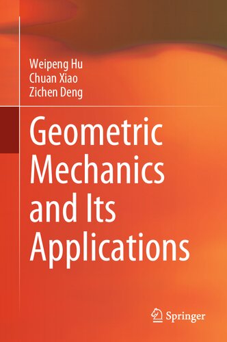 Geometric Mechanics And Its Applications Weipeng Hu Chuan Xiao