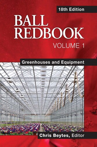 Ball Redbook Greenhouses And Equipment 18th Edition Chris Beytes
