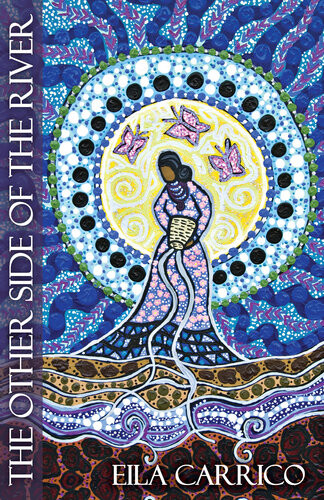 The Other Side Of The River Eila Carrico
