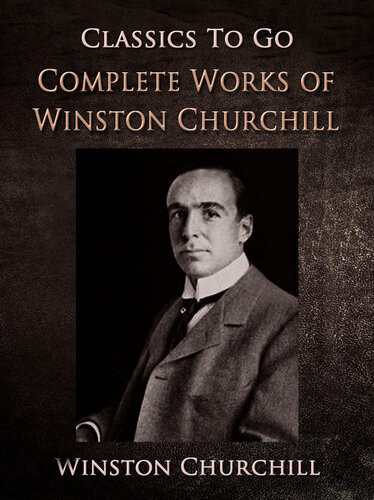 Project Gutenberg Complete Works Of Winston Churchill Winston Churchill