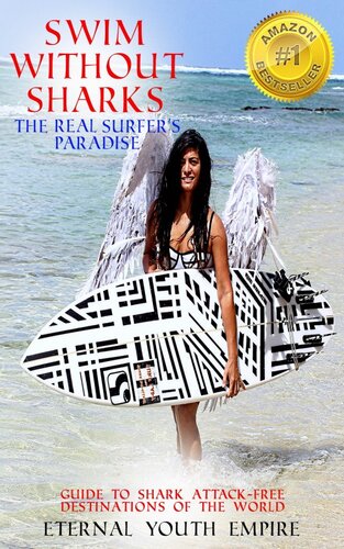 Swim Without Sharks The Real Surfers Paradise Guide To Shark Attackfree Destinations Of The World Eternal Youth Empire