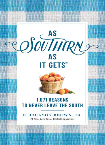 As Southern As It Gets 1071 Reasons To Never Leave The South H Jackson Brown