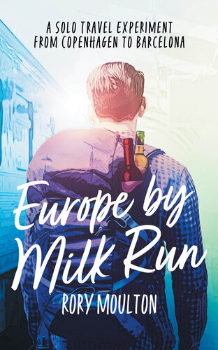 Europe By Milk Run A Solo Travel Experiment From Copenhagen To Barcelona Rory Moulton