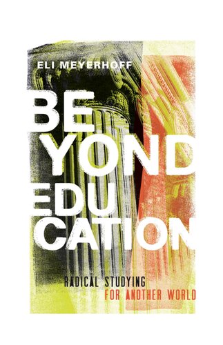 Beyond Education Radical Studying For Another World 1st Edition Eli Meyerhoff