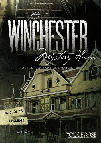 The Winchester Mystery House A Chilling Interactive Adventure Matt Doeden