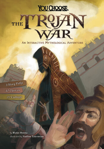 The Trojan War An Interactive Mythological Adventure Blake Hoena