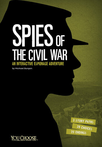 Spies Of The Civil War An Interactive Espionage Adventure Michael Burgan