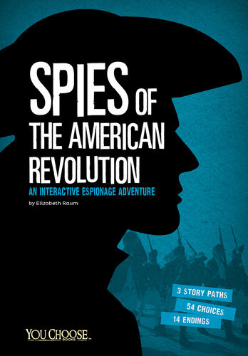 Spies Of The American Revolution An Interactive Espionage Adventure Elizabeth Raum