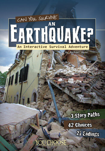 Can You Survive An Earthquake An Interactive Survival Adventure Rachael Hanel