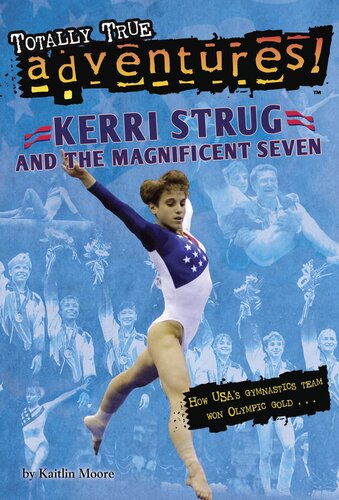 Kerri Strug And The Magnificent Seven Kaitlin Moore