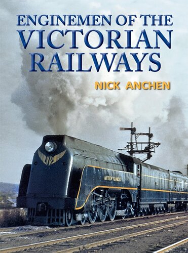 Enginemen Of The Victorian Railways Nick Anchen