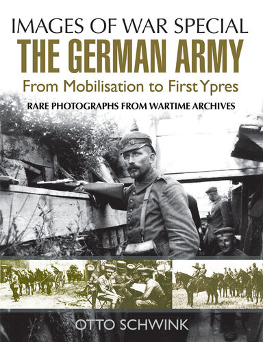 The German Army From Mobilisation To First Ypres Otto Schwink