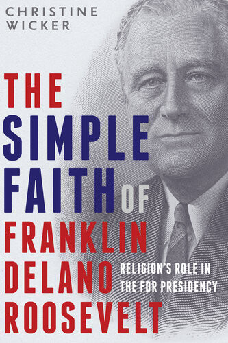 The Simple Faith Of Franklin Delano Roosevelt Christine Wicker