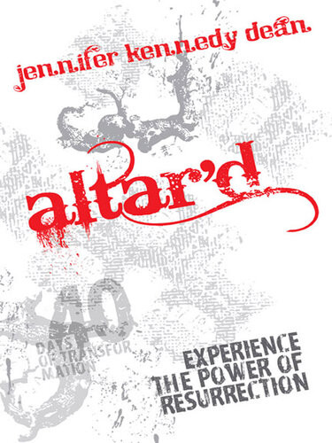 Altard Experience The Power Of Resurrection Jennifer Kennedy Dean