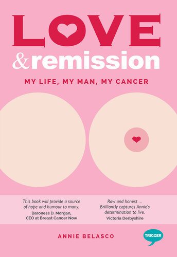 Love And Remission My Life My Man My Cancer Annie Belasco