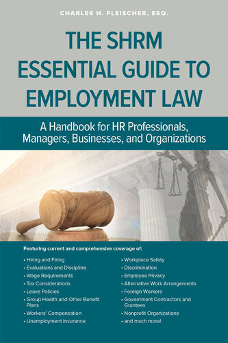 The Shrm Essential Guide To Employment Law A Handbook For Hr Professionals Managers Businesses And Organizations Charles Fleischer
