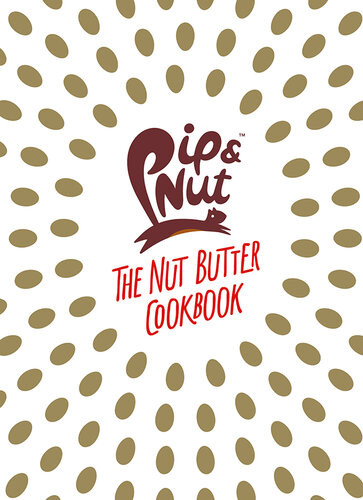 Pip Nut The Nut Butter Cookbook Over 70 Recipes That Put The Nut In Nutrition Pippa Murray