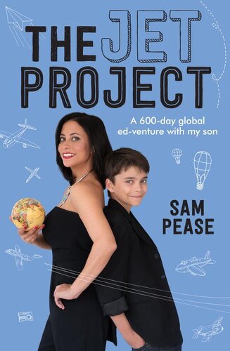 The Jet Project A 600day Global Edventure With My Son Sam Pease