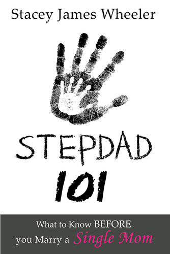 Stepdad 101 Stacey James Wheeler