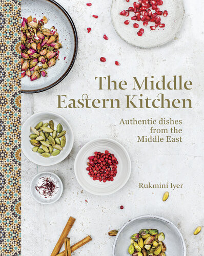 The Middle Eastern Kitchen Authentic Dishes From The Middle East Rukmini Iyer