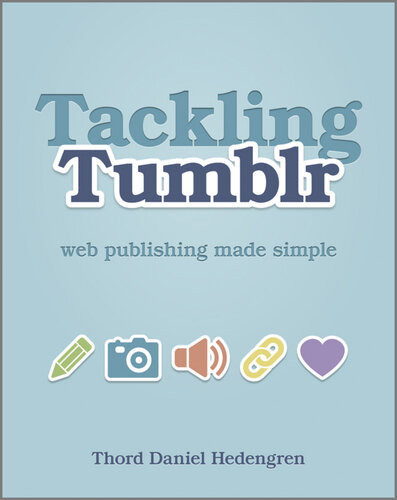 Tackling Tumblr Web Publishing Made Simple Thord Daniel Hedengren