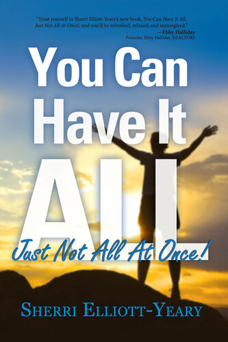 You Can Have It All Just Not All At Once Sherri Elliottyeary