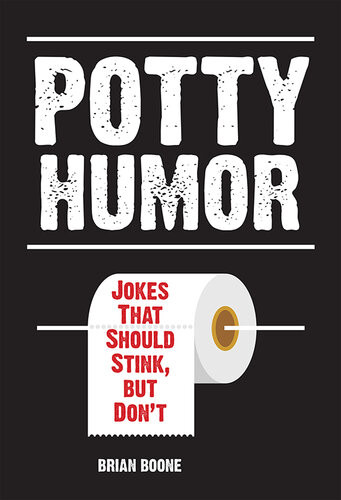 Potty Humor Jokes That Should Stink But Dont Brian Boone