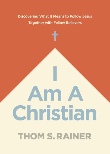 I Am A Christian Discovering What It Means To Follow Jesus Together With Fellow Believers Thom S Rainer
