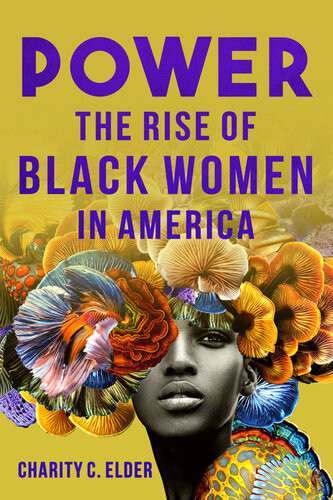Power The Rise Of Black Women In America Charity C Elder