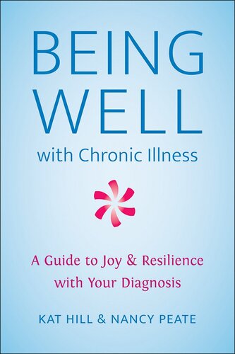 Being Well With Chronic Illness A Guide To Joy Resilience With Your Diagnosis Kat Hill Nancy Peate