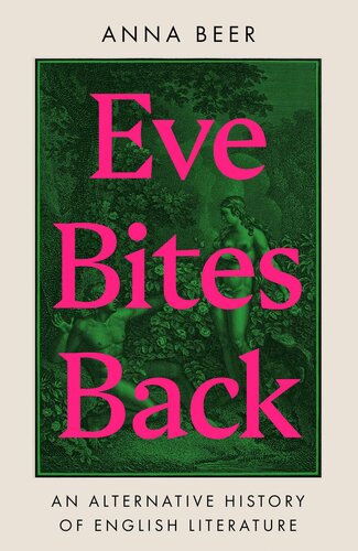 Eve Bites Back An Alternative History Of English Literature Anna Beer
