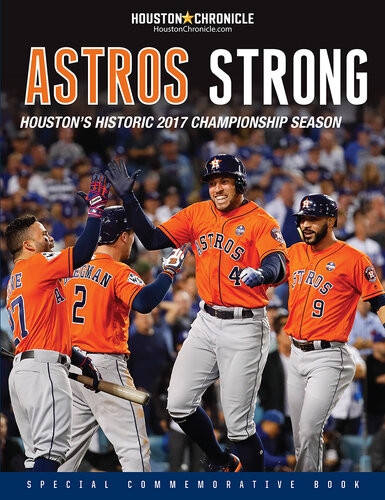 Astros Strong Houstons Historic 2017 Championship Season Houston Chronicle