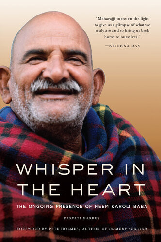 Whisper In The Heart The Ongoing Presence Of Neem Karoli Baba Parvati Markus